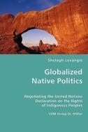 Globalized Native Politics di Shelagh Levangie edito da Vdm Verlag Dr. Mueller E.k.