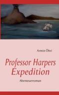 Professor Harpers Expedition di Armin Hri edito da Books On Demand