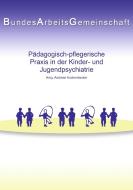 Pädagogisch-pflegerische Praxis in der Kinder- und Jugendpsychiatrie edito da Books on Demand
