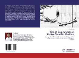 Role of Gap Junction in Retina Circadian Rhythms di Yan Zhang edito da LAP Lambert Academic Publishing