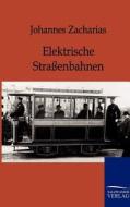 Elektrische Straßenbahnen di Johannes Zacharias edito da TP Verone Publishing