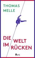 Die Welt im Rücken di Thomas Melle edito da Rowohlt Berlin