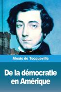 De la démocratie en Amérique di Alexis De Tocqueville edito da Prodinnova