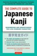 The Complete Guide to Japanese Kanji di Christopher Seely, Kenneth G. Henshall edito da Tuttle Publishing