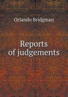 Reports Of Judgements di Orlando Bridgman edito da Book On Demand Ltd.
