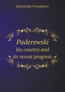 Paderewski His Country And Its Recent Progress di Kosciuszko Foundation edito da Book On Demand Ltd.
