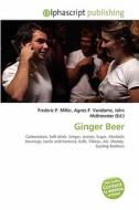 Ginger Beer di #Miller,  Frederic P. Vandome,  Agnes F. Mcbrewster,  John edito da Vdm Publishing House