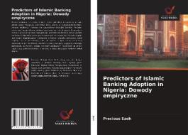 Predictors of Islamic Banking Adoption in Nigeria: Dowody empiryczne di Precious Ezeh edito da Wydawnictwo Nasza Wiedza