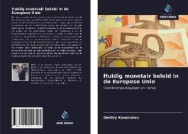 Huidig monetair beleid in de Europese Unie di Dmitry Kondratov edito da Uitgeverij Onze Kennis