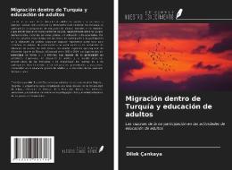 Migración dentro de Turquía y educación de adultos di Dilek Çankaya edito da Ediciones Nuestro Conocimiento