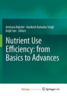 Nutrient Use Efficiency: From Basics To Advances edito da Springer, India, Private Ltd