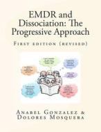 Emdr and Dissociation: The Progressive Approach di Anabel Gonzalez edito da A.I.