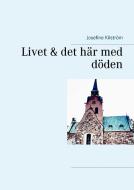 Livet & det här med döden di Josefine Kilström edito da Books on Demand