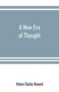 A new era of thought di Hinton Charles Howard edito da Alpha Editions