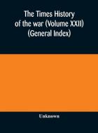 The Times History Of The War Volume Xxi di UNKNOWN edito da Lightning Source Uk Ltd