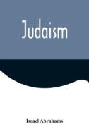 Judaism di Israel Abrahams edito da Alpha Editions