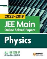 2023 - 2019 JEE Main Online Solved Papers Physics di Ajay Singh edito da Arihant Publication India Limited