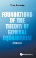 Foundations Of The Theory Of General Equilibrium (Second Edition) di Balasko Yves edito da World Scientific