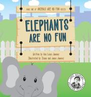 Elephants Are No Fun di Ana Luisa Jimenez edito da Ana Luisa Jimenez