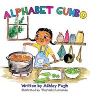 Alphabet Gumbo: A Journey Through Louisiana for Young Readers di Ashley Pugh edito da LIGHTNING SOURCE INC