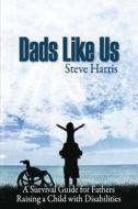 Dads Like Us di Steve Harris edito da Bookbaby