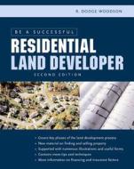 Be A Successful Residential Land Developer di R. Dodge Woodson edito da Mcgraw-hill Education - Europe