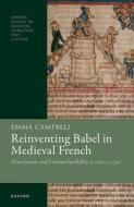Reinventing Babel In Medieval French di Campbell edito da OUP Oxford