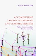 Accomplishing Change In Teaching And Learning Regimes di Paul Trowler edito da Oxford University Press