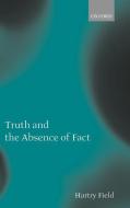 Truth and the Absence of Fact di Hartry Field edito da OXFORD UNIV PR