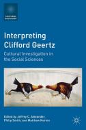 Interpreting Clifford Geertz di Jeffrey C. Alexander, Philip Smith edito da Palgrave Macmillan