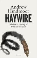 Haywire di Andrew Hindmoor edito da Penguin Books Ltd