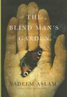 The Blind Man's Garden di Nadeem Aslam edito da Knopf Publishing Group