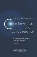 Fulfilling the Potential of Cancer Prevention and Early Detection: An American Cancer Society and Institute of Medicine  di National Research Council, Institute Of Medicine, National Cancer Policy Board edito da NATL ACADEMY PR