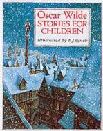 Oscar Wilde Stories For Children di Oscar Wilde, P. J. Lynch edito da Hachette Children's Group