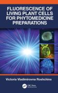 Fluorescence Of Living Plant Cells For Phytomedicine Preparations di Victoria Vladimirovna Roshchina edito da Taylor & Francis Ltd