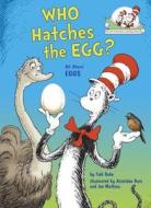 Who Hatches the Egg?: All about Eggs di Tish Rabe edito da RANDOM HOUSE