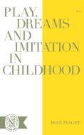 Play Dreams and Imitation in Childhood di Jean Piaget edito da W W NORTON & CO