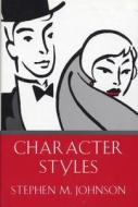 Character Styles di Stephen M. Johnson edito da WW Norton & Co