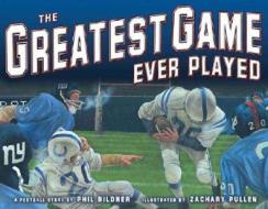The Greatest Game Ever Played di Phil Bildner edito da Putnam Publishing Group