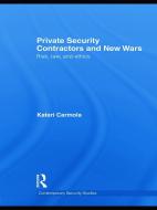 Private Security Contractors and New Wars di Kateri Carmola edito da Routledge