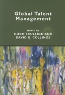 Global Talent Management di Hugh Scullion edito da Routledge