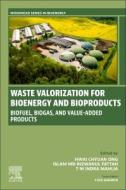 Waste Valorization For Bioenergy And Bioproducts edito da Elsevier - Health Sciences Division