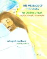 The Message Of The Cross For Children An di MARIA T. NAGEL edito da Lightning Source Uk Ltd