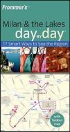 Frommer's Milan And The Lakes Day By Day di Sasha Heseltine edito da John Wiley And Sons Ltd