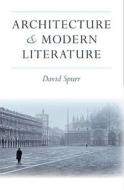 Spurr, D:  Architecture and Modern Literature di David Spurr edito da University of Michigan Press