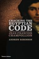 Cracking the Egyptian Code di Andrew Robinson edito da Thames & Hudson Ltd