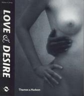 Love and Desire di William A. Ewing edito da Thames & Hudson Ltd