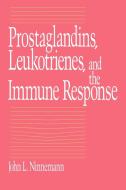 Prostaglandins, Leukotrienes, and the Immune Response di John L. Ninneman, Ninnemann John L. edito da Cambridge University Press