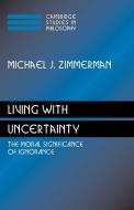 Living with Uncertainty di Michael J. Zimmerman, Zimmerman Michael J. edito da Cambridge University Press