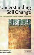 Understanding Soil Change di Jr Daniel D. Richter, Daniel Markewitz edito da Cambridge University Press